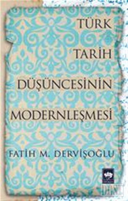 Türk Tarih Düşüncesinin Modernleşmesi